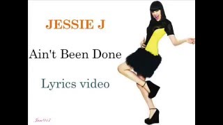 Jessie J   Ain&#39;t Been Done  Lyrics Video
