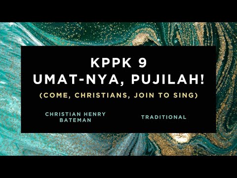 KPPK 9 - UMAT-NYA, PUJILAH! (Come, Christians, Join to Sing)