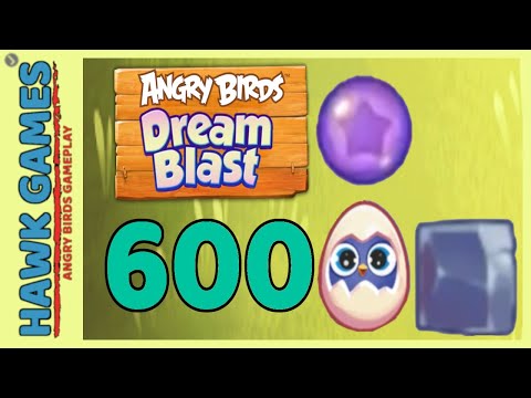 Angry Birds Dream Blast Level 600 - Walkthrough, No Boosters