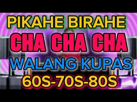 🇵🇭 PIKAHE BIRAHE 💥 CHA CHA 💥 60S-70S-80S 💥 MALUPIT NA TUGTUGAN @KuyaJonasTv-c2n #chachacha
