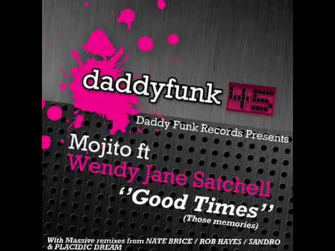 Mojito Ft Wendy Jane Satchell--Good Times (Nate Brice Mix)