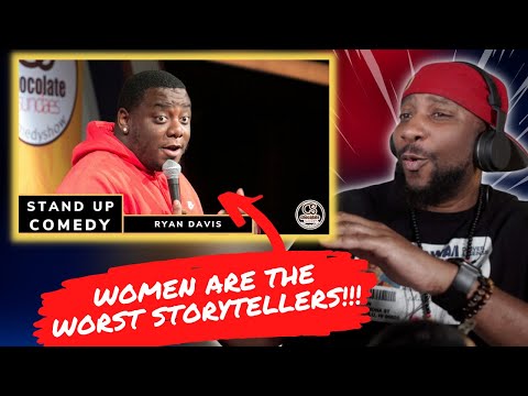 Women are the Worst Storytellers - Ryan Davis (Reaction)