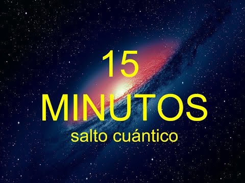 TRANSFORMA TU VIDA EN 15 MINUTOS - Salto Cuántico experimental