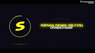Portugal The Man - Feel It Still (Ofenbach Remix)