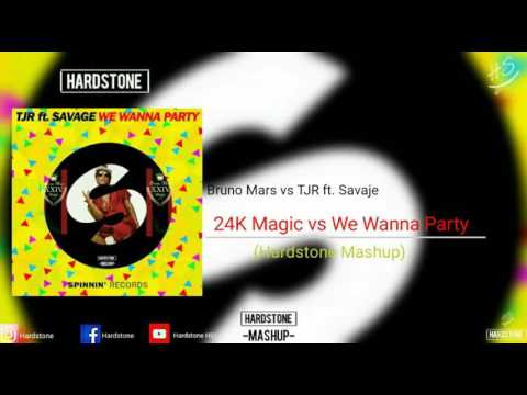 Bruno Mars vs TJR Ft. Savage - 24K Magic vs We Wanna Party (Hardstone Mashup)