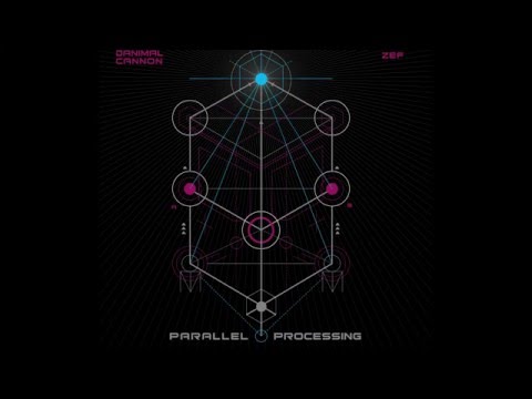 Danimal Cannon & Zef - Parallel Processing