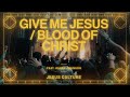 Give Me Jesus / Blood Of Christ