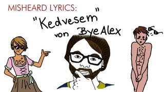 Misheard Lyrics: Kedvesem (ByeAlex)