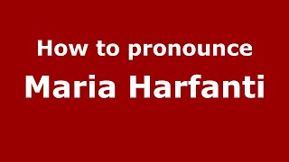 How to pronounce Maria Harfanti