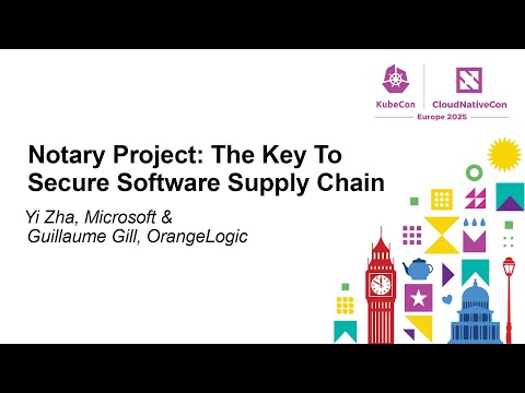 Notary Project: The Key To Secure Software Supply Chain - Yi Zha & Guillaume Gill