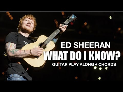 What Do I Know? - Ed Sheeran