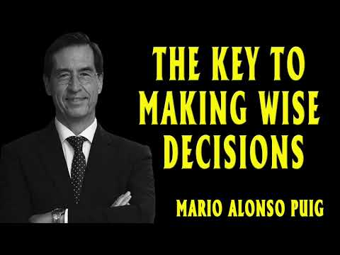 Mario Alonso Puig | The key to making wise decisions
