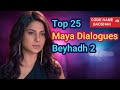 Beyhadh 2 Top 25 Maya Dialogues