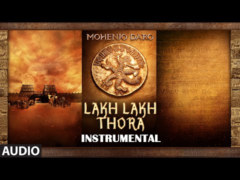 LAKH LAKH THORA Full Song | Mohenjo Daro | Hrithik Roshan, Pooja Hegde | A R Rahman