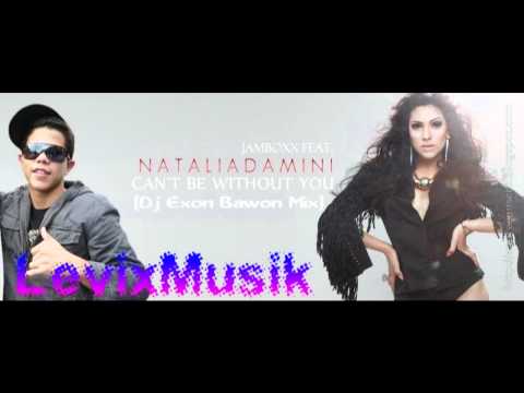 JamBoxx ft Natalia Damini - Cant Be Without You (Dj Ex0n Bawon Mix)