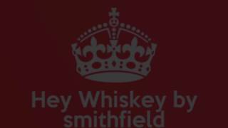 Hey Whiskey by smithfield