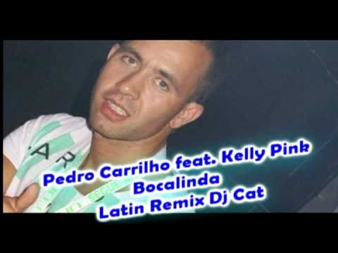 Pedro Carrilho feat. Kelly Pink  Bocalinda  Latin Remix Dj Cat