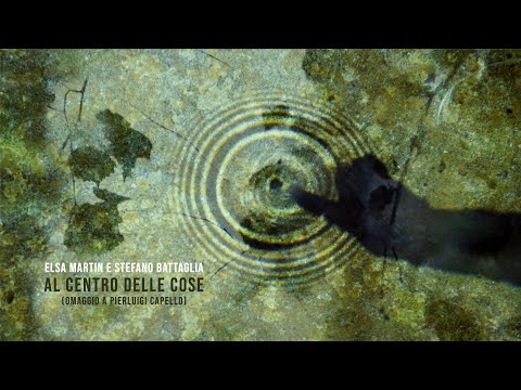 Elsa Martin / Stefano Battaglia - AL CENTRO DELLE COSE (official music video) online metal music video by STEFANO BATTAGLIA