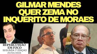 Grave! GILMAR MENDES QUER ZEMA NO INQUÉRITO DE MORAES NO STF, BRASIL LADEIRA ABAIXO, VORCARO, MASTER
