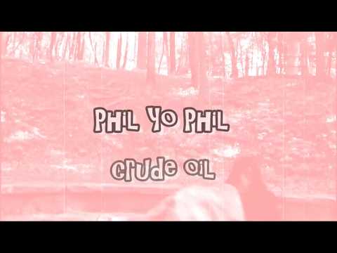 Phil Yo Phil-Crude Oil