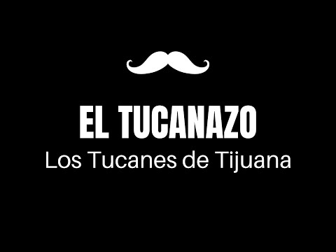 EL TUCANAZO - Los Tucanes de Tijuana - Letra/Lyrics
