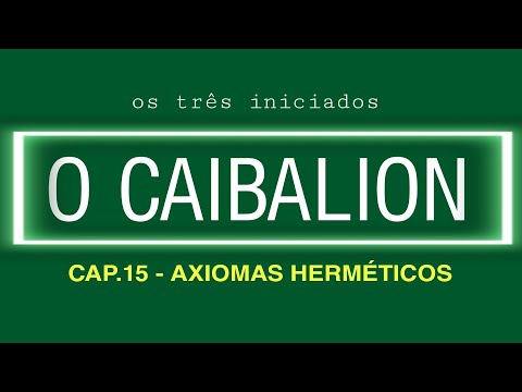 AXIOMAS HERMETICOS  - cap.15 - O Caibalion