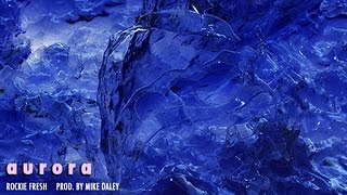 Rockie Fresh - Aurora