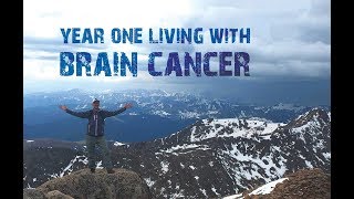Year One Living with Brain Cancer (&quot;So Good So Far&quot; by OAR)