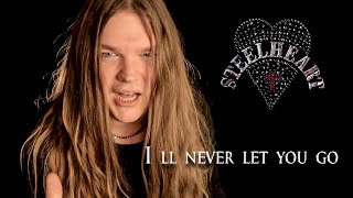 STEELHEART - I&#39;LL NEVER LET YOU GO (cover by Tommy Johansson)