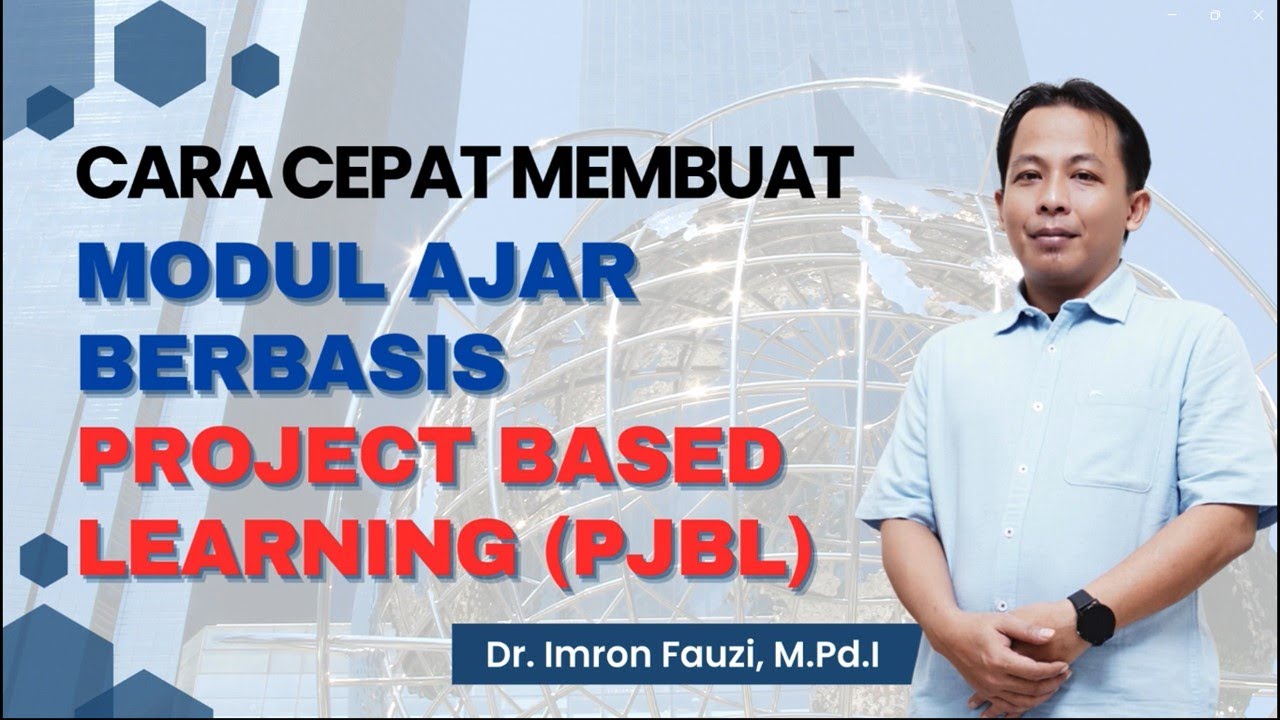 CARA CEPAT MEMBUAT MODUL AJAR BERBASIS PROJECT BASED LEARNING (PJBL)