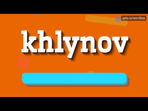 KHLYNOV - HOW TO PRONOUNCE IT!?