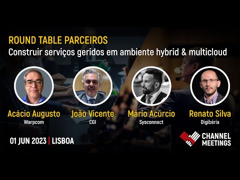 “Construir Serviços Geridos em Ambiente Hybrid & Multicloud” | Channel Meetings 2023