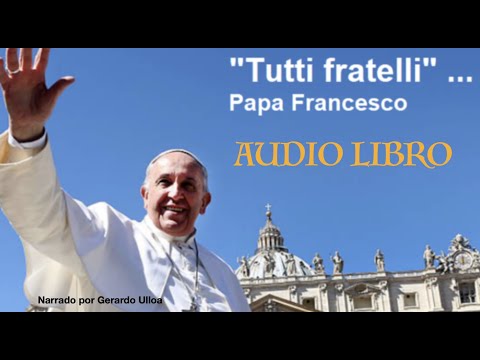 Fratelli Tutti, Audio Libro COMPLETO (Pope Francis) 2021