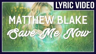 Matthew Blake feat. Katie Boyle - Saved Me Now [LYRICS]