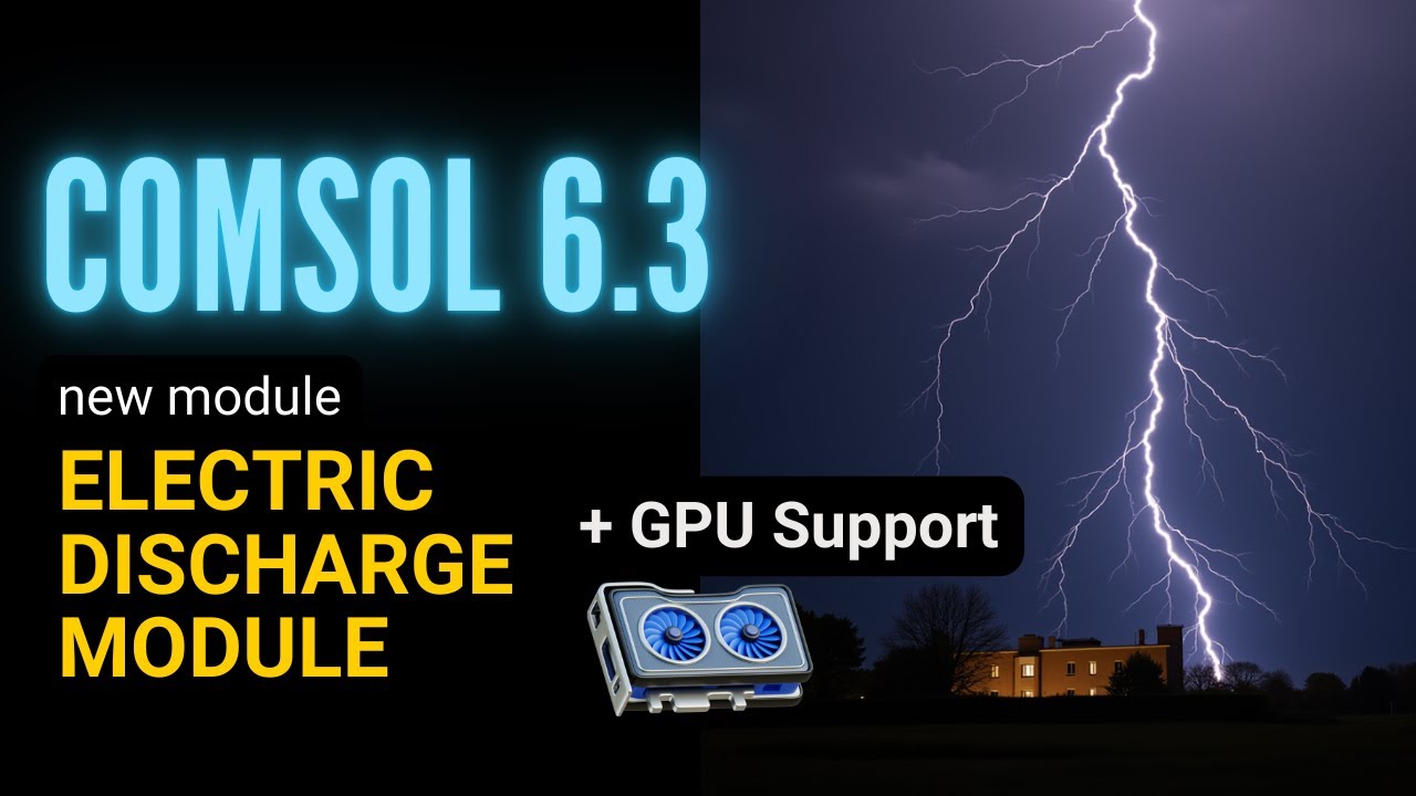 COMSOL 6.3 new features presentation