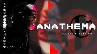 Twenty One Pilots - Anathema (Clancy&#39;s Version)