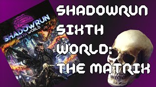 Shadowrun Sixth World: The Matrix
