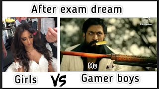 After Exam Girls Dream VS Boys Dream 😂😎 #kgf