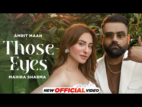 Those Eyes – Amrit Maan Ft Mahira Sharma | Mxrci | Latest Punjabi Song 2023 | New Punjabi Song 2023