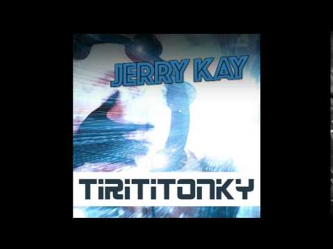 Jerry Kay -  Tirititonky