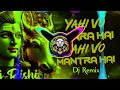 Yahi Wo Tantra Hai Yahi Wo Mantra Hai Dj Remix High Vibration Dj Rishi Music New Bhole Song Dj Remix