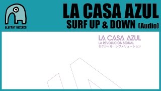 LA CASA AZUL -  Surf Up &amp; Down [Audio]