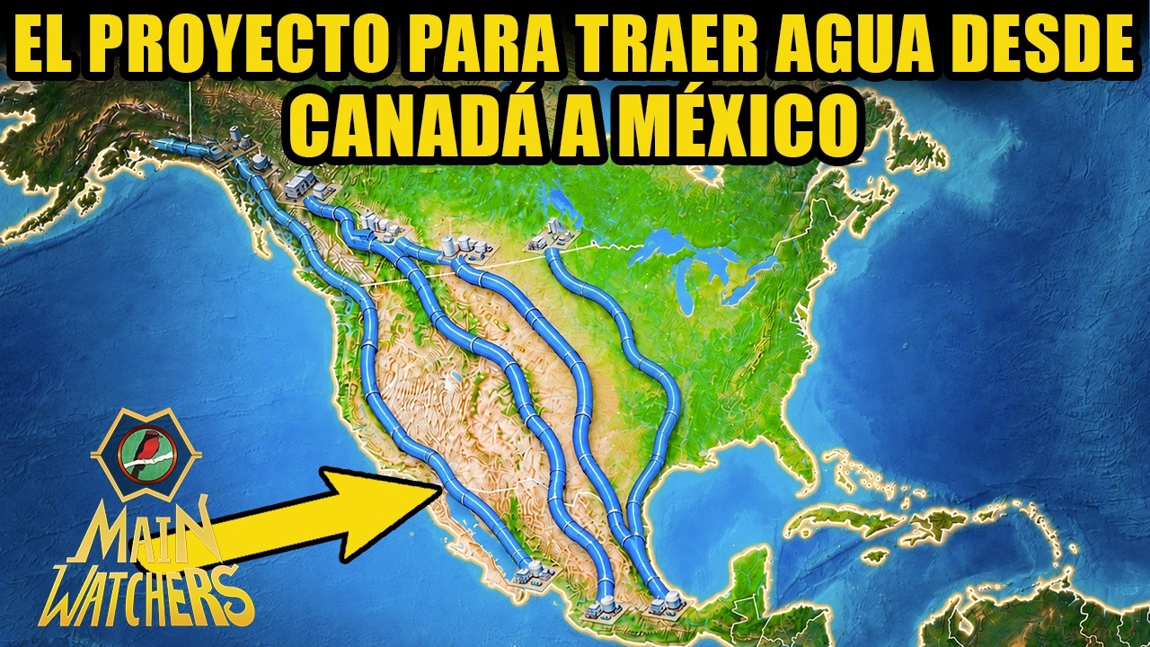 El PROYECTO para traer AGUA desde CANADÁ hasta MÉXICO