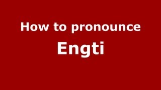 How to pronounce Engti