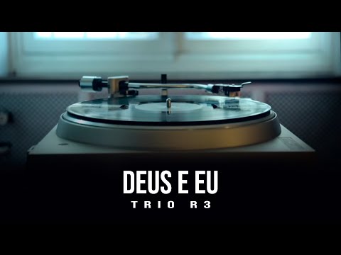 Deus E Eu - Trio R3