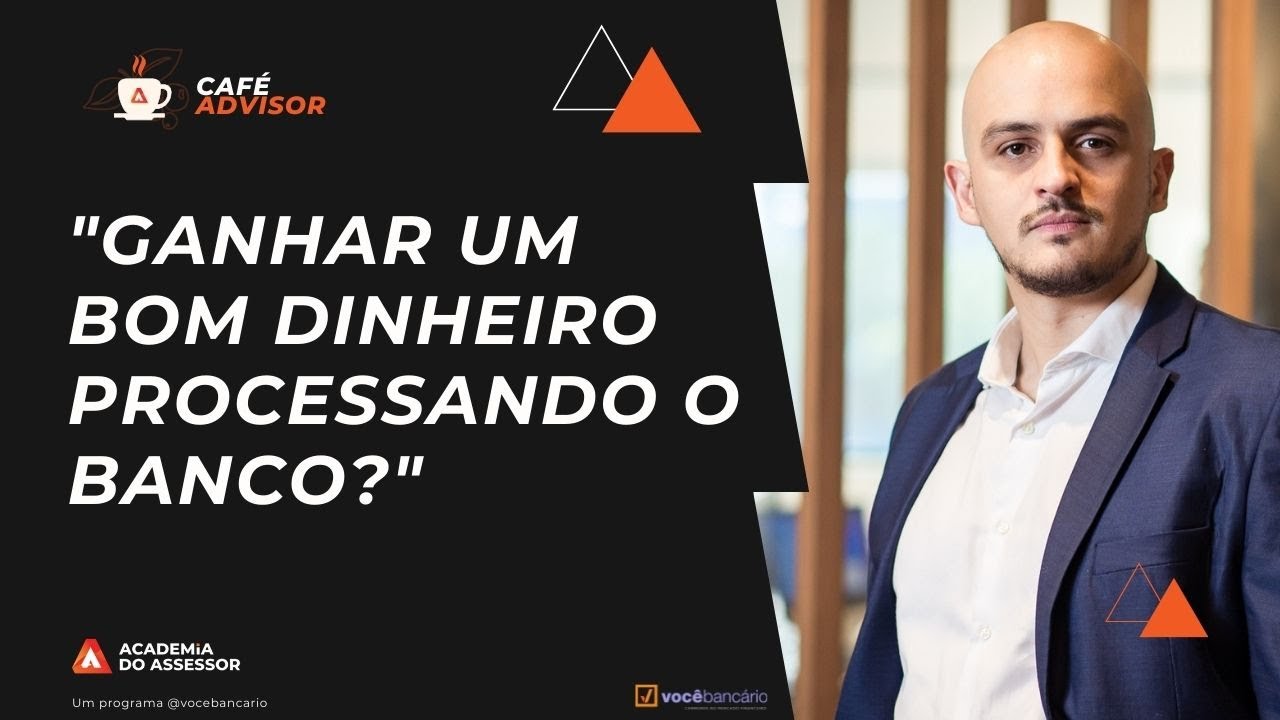 Será que vale a pena processar o banco? Café Advisor  @VoceBancario​