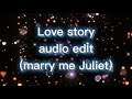 Love story - audio edit (marry me Juliet part)