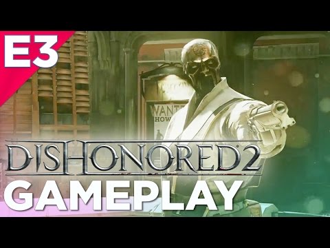19 Minutes of DISHONORED 2 Gameplay! Bethesda @ E3 2016