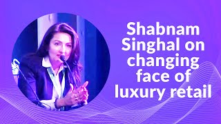 Shabnam Singhal on changing face of luxury retail image