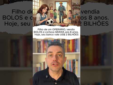 Filho de um OPERÁRIO, vendia BOLOS e cortava GRAMA aos 8 anos. Hoje, seu banco vale US$ 2 BILHÕES